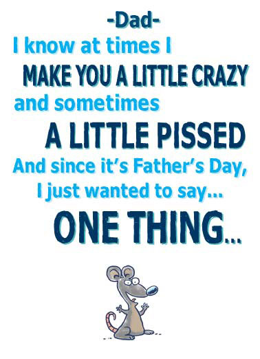 A Little Funny For Dad Card  mouse crazy dad father father's day little pissed  Aren't you ecstatic it's just A LITTLE?